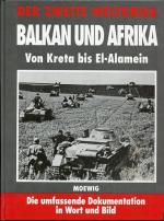 Balkan und Afrika Von Kreta bis El-Alamein Der Zweite Weltkrieg. - Orig.-Ausg.. - Rastatt : Moewig Teil:  Balkan und Afrika : von Kreta bis El-Alamein