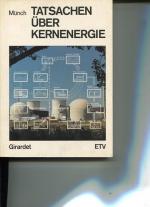 Erwin Münch: Tatsachen über Kernenergie. Erwin Münch: Tatsachen über Kernenergie.
