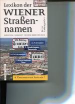 Lexikon der Wiener Straßennamen. Bedeutung, Herkunft, frühere Bezeichnungen.