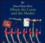 Horst-Dieter Ebert: Album des Luxus und 