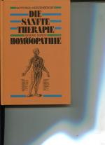 Die sanfte Therapie. Gesund durch Homöopathie.