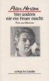 Peter Horton: Wer andern nie ein Feuer m