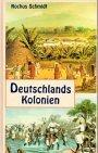 Rochus Schmidt: Deutschlands Kolonien - 