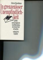 In grenzenloser Unempfindlichkeit. Briefe und Zeugnisse von Menschen ,die Ihren Tod erwarten.