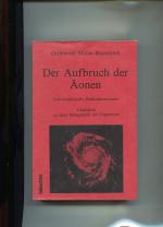 Der Aufbruch der Äonen. Universalistische Denkdimensionen Gedanken zu einer Metaphysik der Gegenwart.