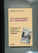 Zusammenarbeit im Lehrkörper. Modellstudie e. Organisationsberatung an e. Mittelschule. Unter Mitarb. von Karl Garnitschnig u. Hannes Wimmer. Studien zur qualitativen Sozialforschung Band 6.