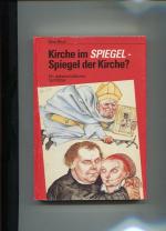 Kirche im Spiegel - Spiegel der Kirche? : Ein leidenschaftliches Verhältnis.