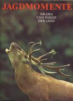 Jagdmomente. Drama und Poesie der Jagd. Text u. Fotografie Sláva Stochl.