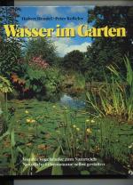 Wasser im Garten. Von der Vogeltränke zum Naturteich; Natürliche Lebensräume selbst gestalten.