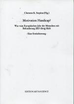 Motivation Handicap ? Was vom Europäischen Jahr der Menschen mit Behinderung 2003 übrig blieb. Eine Ernüchterung.