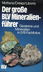 Der grosse BLV-Mineralienführer. Gesteine und Mineralien in 576 Farbfotos. Aus d. Ital. übers. von Inge von Werden. Dt. Bearb.: Karl Ludwig Weiner ...