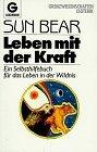 Sun Bear: Leben mit der Kraft - ein Selb