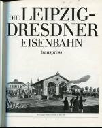 Die Leipzig-Dresdner Eisenbahn. Anfänge und Gegenwart einer 150-jährigen.