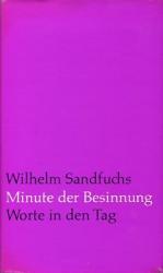 Minute der Besinnung. Worte in den Tag V. Ausgew. von Wilhelm Sandfuchs.