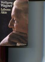 Wolfgang Wagner: Lebens-Akte. Autobiogra