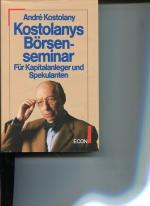 André Kostolany: Kostolanys Börsensemina André Kostolany: Kostolanys Börsensemina
