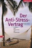 Der Anti-Stress-Vertrag - Ihr Weg zu mehr Gelassenheit und Lebensfreude.