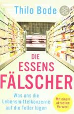 Thilo Bode: Die Essensfälscher - Was uns Thilo Bode: Die Essensfälscher - Was uns