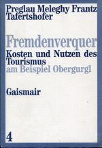 Fremdenverquer - Kosten und Nutzen der Tourismus am Beispiel Obergurgl. Mit e. Vorw. von Herbert Salcher