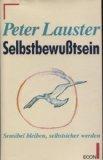 Peter Lauster: Selbstbewusstsein. Sensib Peter Lauster: Selbstbewusstsein. Sensib