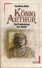 Geoffrey Ashe: König Arthur. Die Entdeck