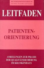 Leitfaden Patientenorientierung. Anregung zur Praxis der Qualitätssicherung im Krankenhaus.