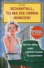 Schantall, tu ma die Omma winken! - Aus dem Alltag eines unerschrockenen Sozialarbeiters.