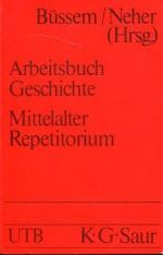 Arbeitsbuch Geschichte - Mittelalter (3. - 16. Jh.) Repetitorium. Uni-Taschenbücher UTB 411.