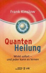 Quantenheilung - wirkt sofort - und jeder kann es lernen. Übers.: Isolde Seidel.