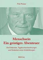 Menschsein - ein geistiges Abenteuer - Erlebtes, Tagebuchnotizen und Gedanken eines Unfallchirurgen.