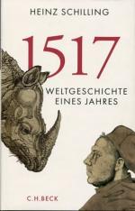 Heinz Schilling: 1517 - Weltgeschichte e