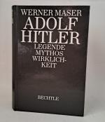 Werner Maser: Adolf Hitler. Legende, Myt