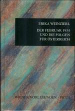 Der Februar 1934 und die Folgen für Österreich : [Vortrag im Wiener Rathaus am 9. Februar 1994]. Erika Weinzierl. Mit einem Gespräch der Autorin mit Hubert Christian Ehalt / Wiener Vorlesungen im Rathaus ; Bd. 32