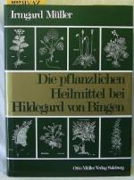 Die pflanzlichen Heilmittel bei Hildegard von Bingen.