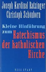Kleine Hinführung zum Katechismus der katholischen Kirche. Joseph Ratzinger ; Christoph Schönborn / Theologie und Glaube