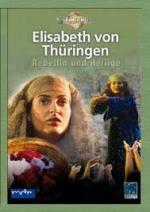 Elisabeth von Thüringen -Rebellin und Heilige