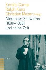 Alexander Schweizer (1808 - 1888) und seine Zeit. Emidio Campi ... (Hrsg.)