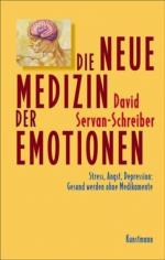 Die neue Medizin der Emotionen : Stress, Angst, Depression: gesund werden ohne Medikamente. Aus dem Franz. von Inge Leipold und Ursel Schäfer