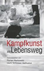 Kampfkunst als Lebensweg. hrsg. von Uschi Schlosser-Nathusius und Florian Markowetz