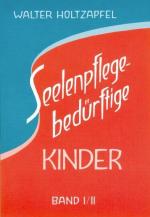 Seelenpflege-bedürftige Kinder : zur Heilpädagogik Rudolf Steiners. Hrsg. von der Medizinischen Sektion der Freien Hochschule für Geisteswissenschaft Goetheanum