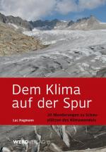 Dem Klima auf der Spur : 20 Wanderungen zu Schauplätzen des Klimawandels.