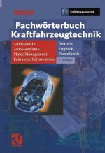 Fachwörterbuch Kraftfahrzeugtechnik: Autoelektrik - Autoelektronik - Motormanagement - Fahrsicherheitssysteme