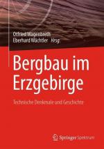Bergbau im Erzgebirge Technische Denkmale und Geschichte