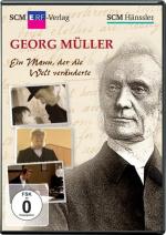 Georg Müller - Ein Mann, der die Welt veränderte Ein Mann, der die Welt veränderte