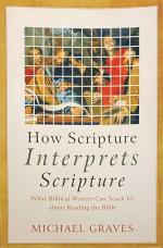 How Scripture Interprets Scripture. What Biblical Writers Can Teach Us about Reading the Bible