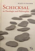FISCHER, KLAUS P.: Schicksal in Theologi FISCHER, KLAUS P.: Schicksal in Theologi