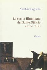 La svolta illuminata del Santo Officio a fine '500 / Cinquecento