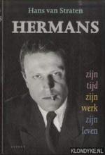 Hermans. Zijn tijd - zijn werk - zijn leven.