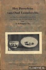 Het Porselein van Oud Loosdrecht. "De Fijne Porcellainfabriecq" in de Oude Loosdrecht van Ds. Joannes de Mol