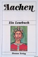 Aachen: Ein Lesebuch